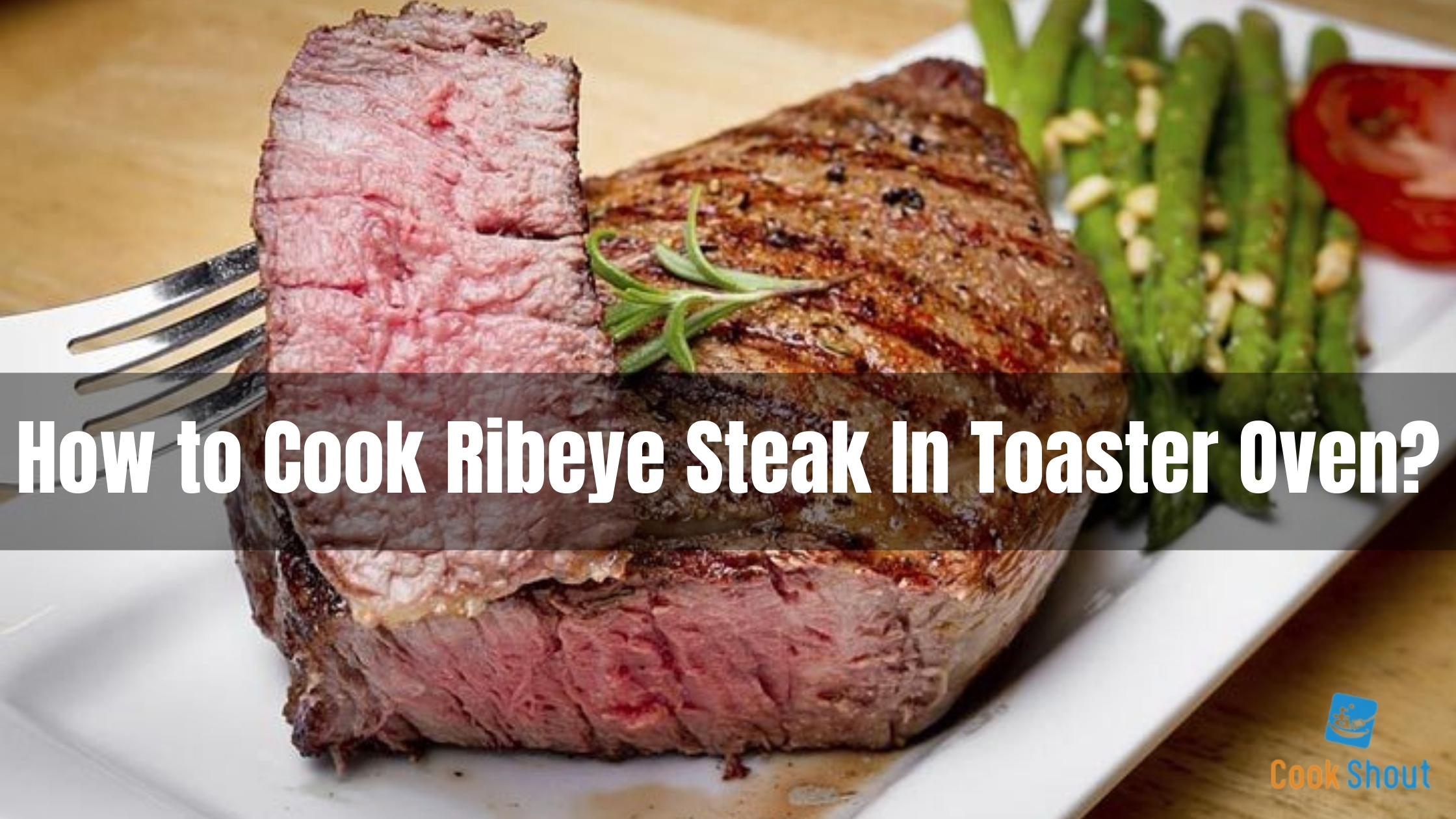 How to Cook Ribeye Steak In Toaster Oven