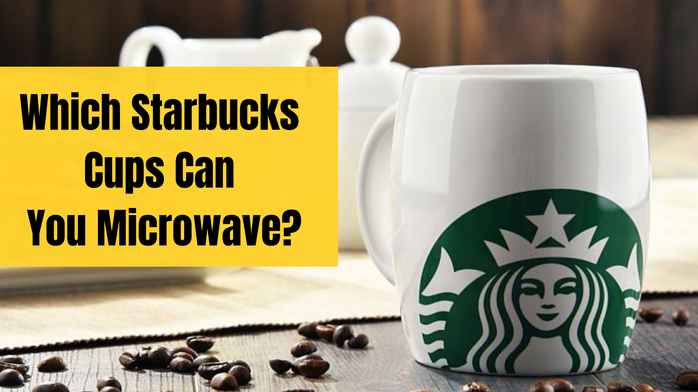 Which Starbucks Cups Can You Microwave?