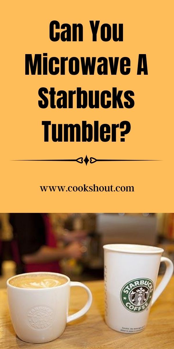 can you microwave starbucks tumblers?