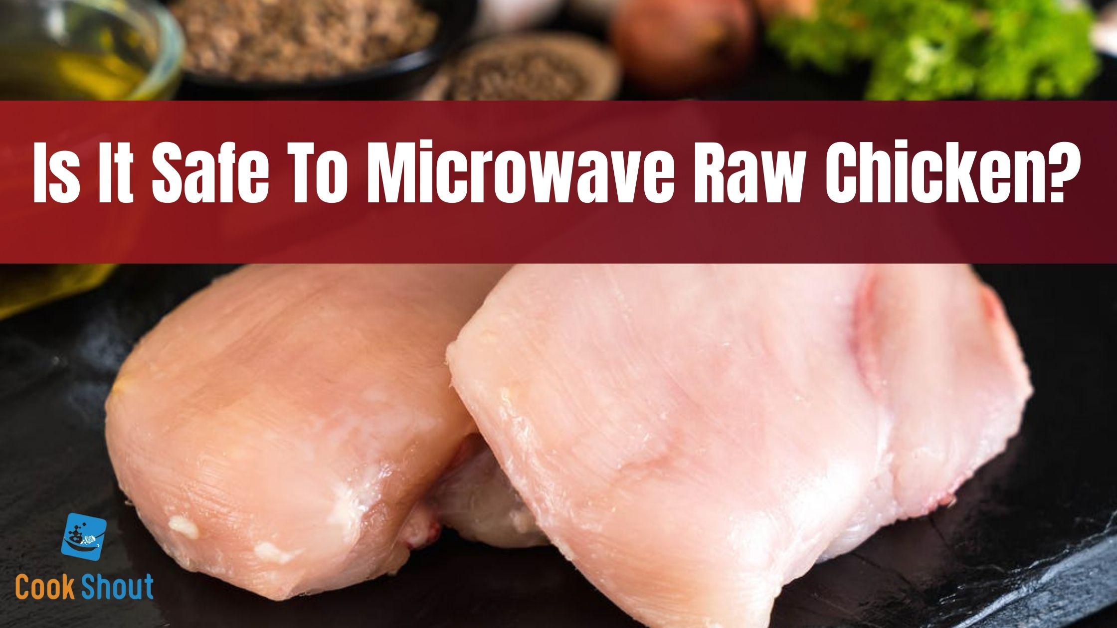 Is It Safe to Microwave Raw Chicken