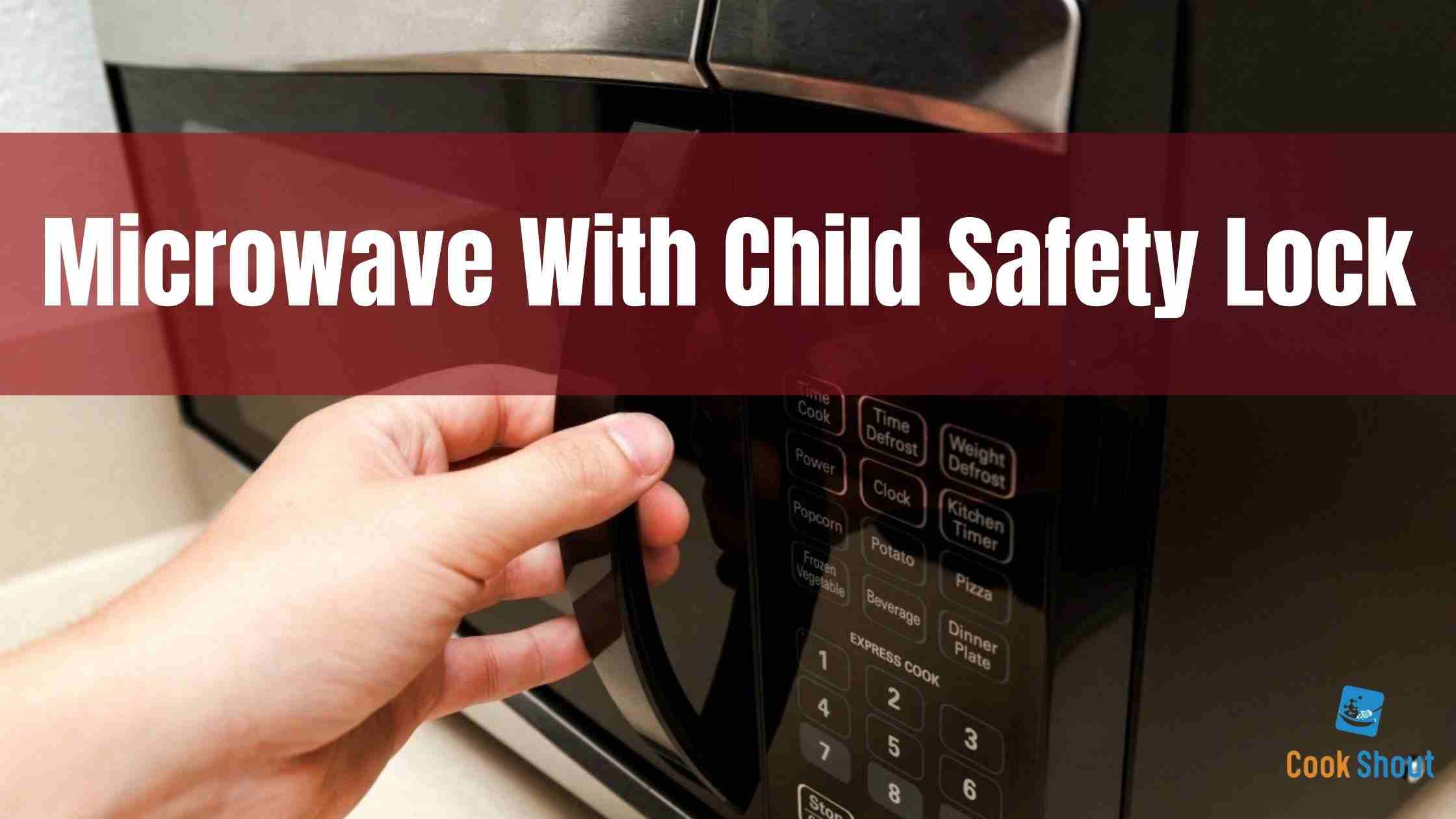 Microwave With Child Safety Lock Of 2022