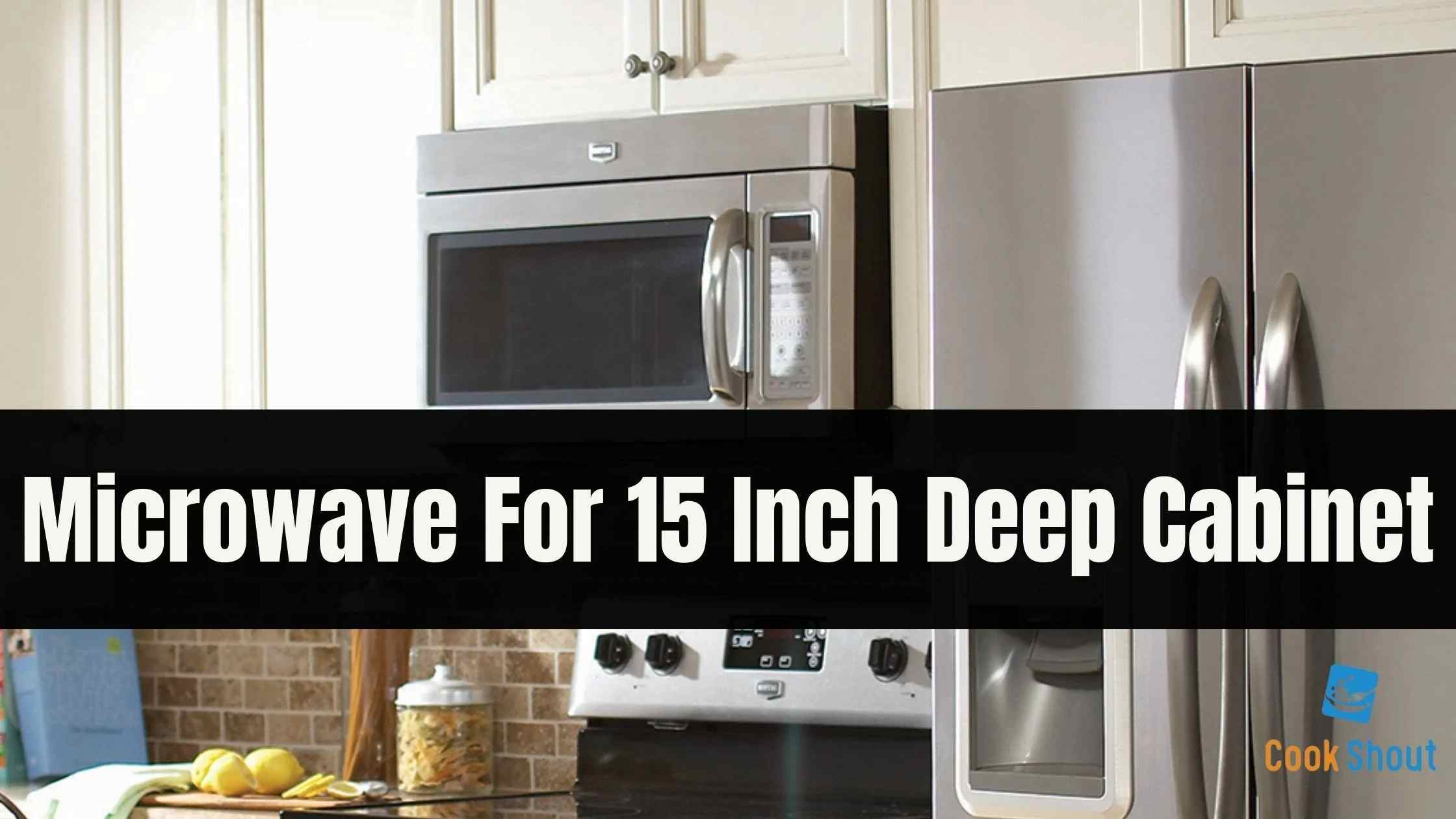 Microwave For 15 Inch Deep Cabinet