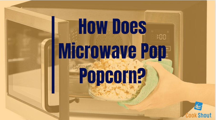 How Does Microwave Pop Popcorn