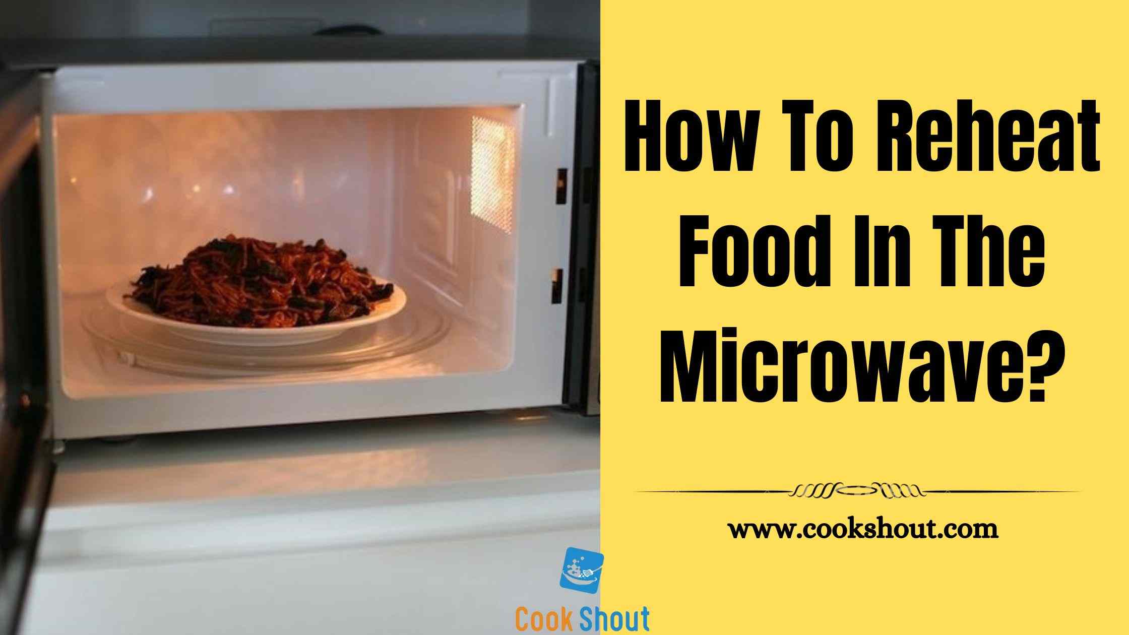 How To Reheat Food In The Microwave